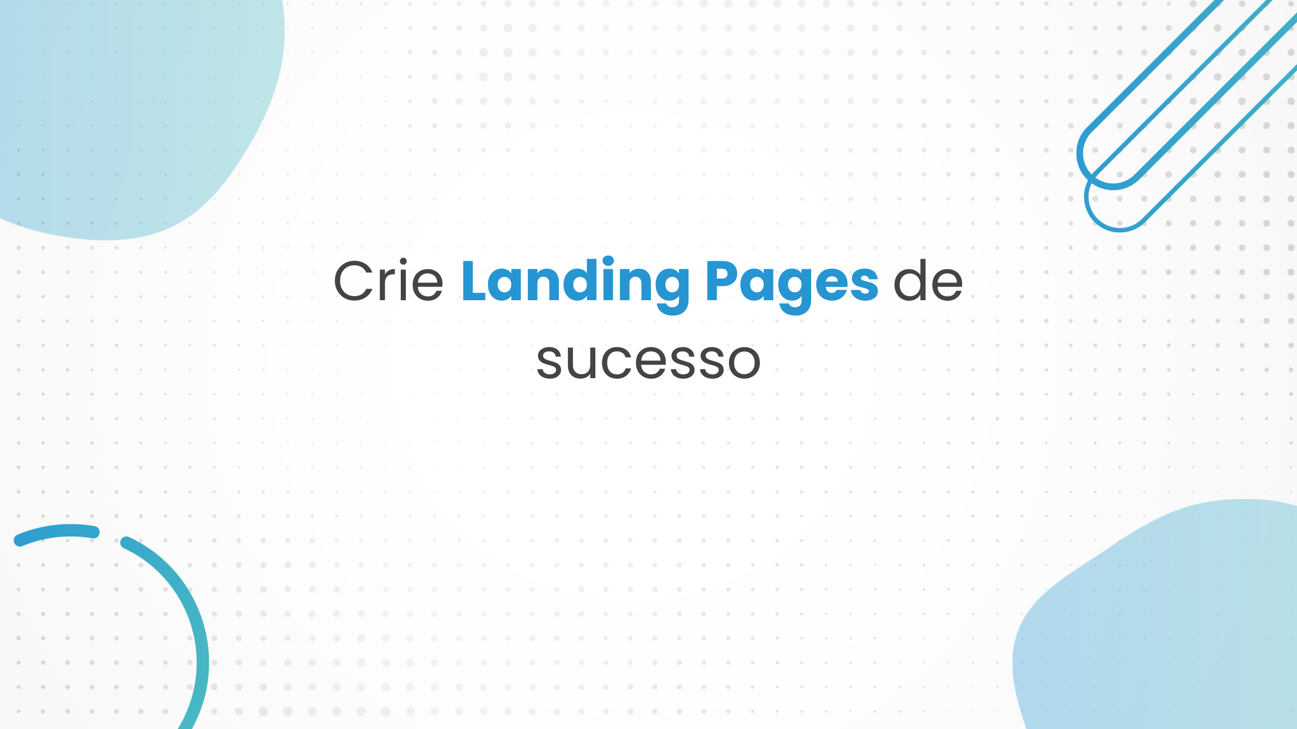 Landing page de sucesso: o que é  e como construir uma página que gere conversão?