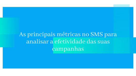 As principais métricas no SMS para analisar a efetividade das suas campanhas.