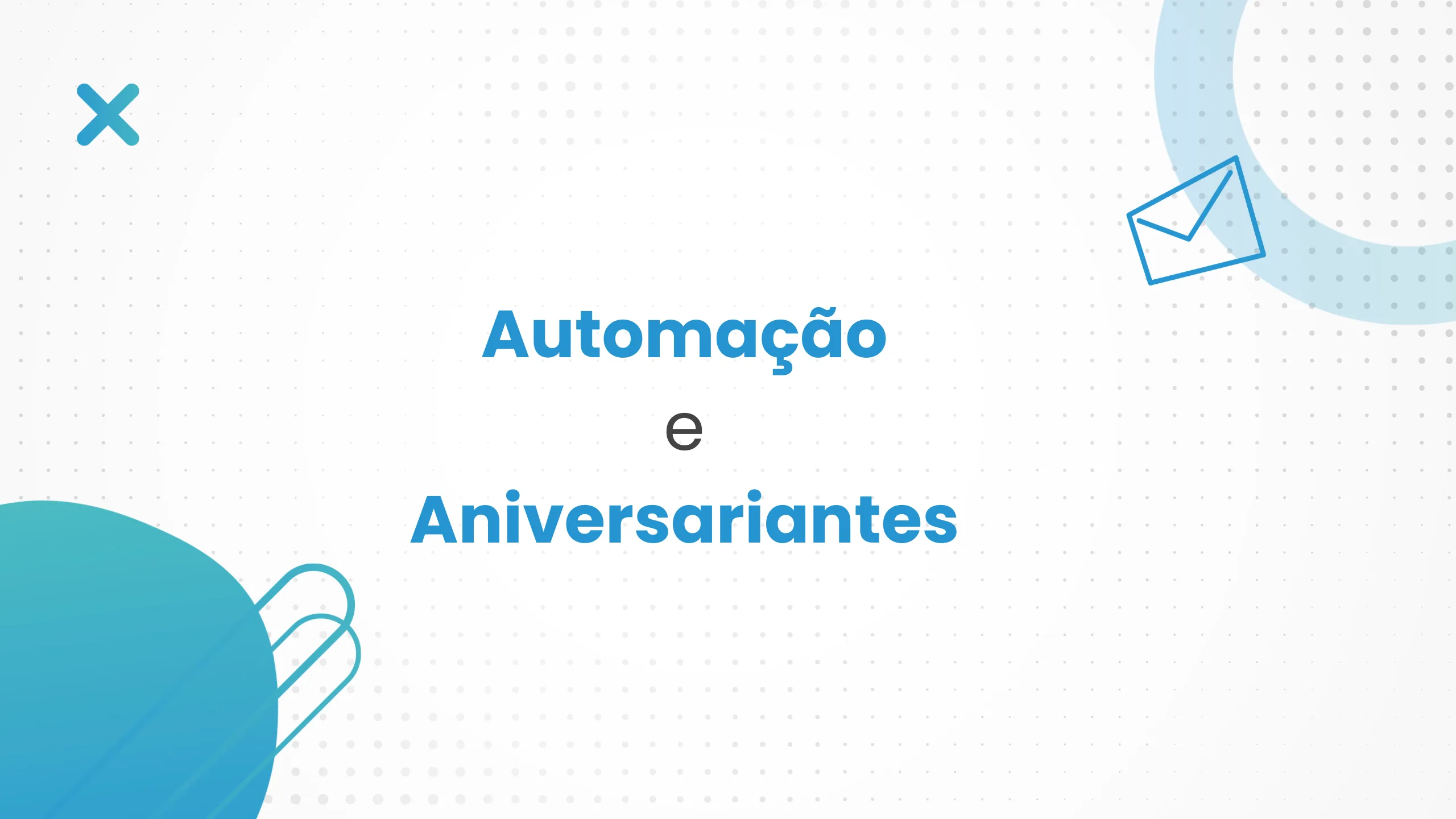 Dois Poderosos Recursos de Email Marketing: Automação e Aniversariantes