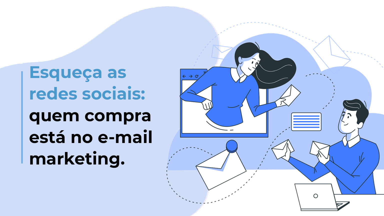 Esqueça as redes sociais: quem compra está no e-mail marketing.