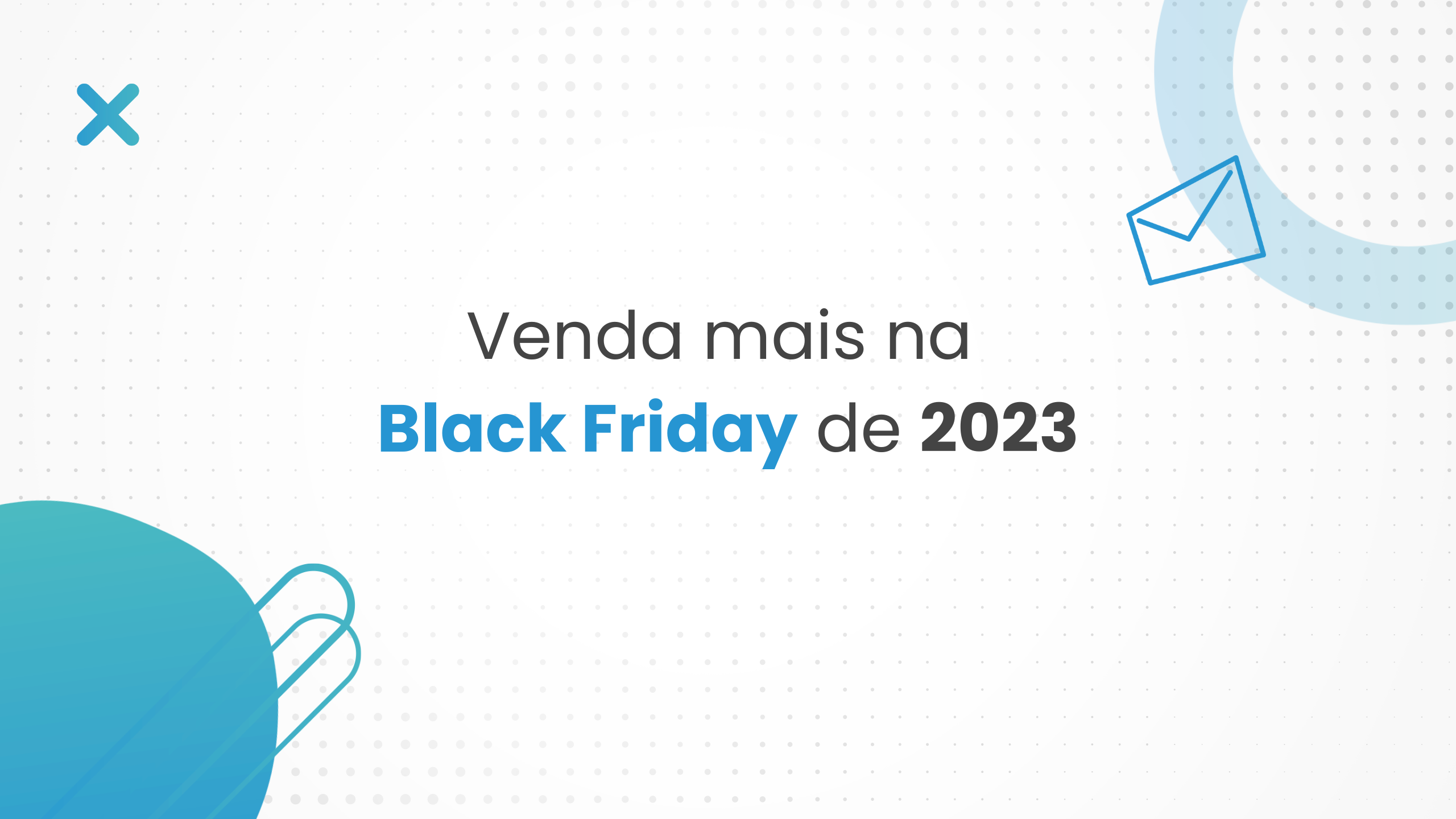 5 Dicas para aumentar suas vendas durante a Black Friday de 2023.