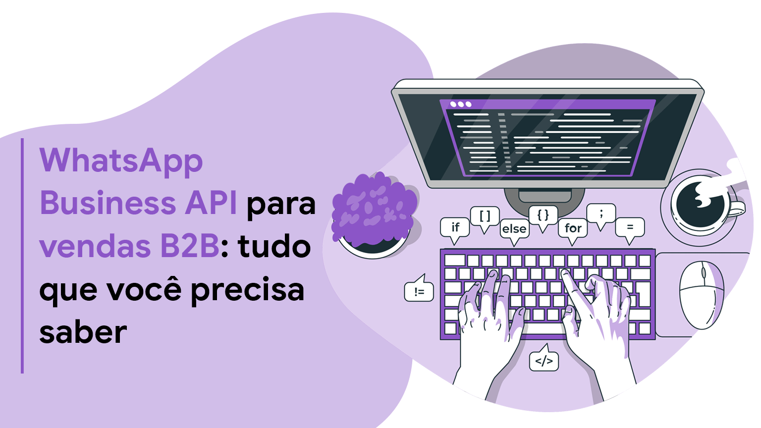 WhatsApp Business API para Vendas B2B: Tudo Que Você Precisa Saber