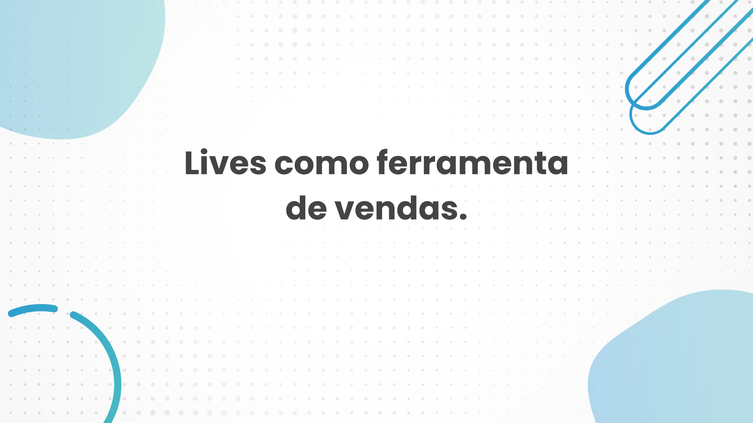 Lives como ferramenta de vendas: Você já utiliza essa estratégia?