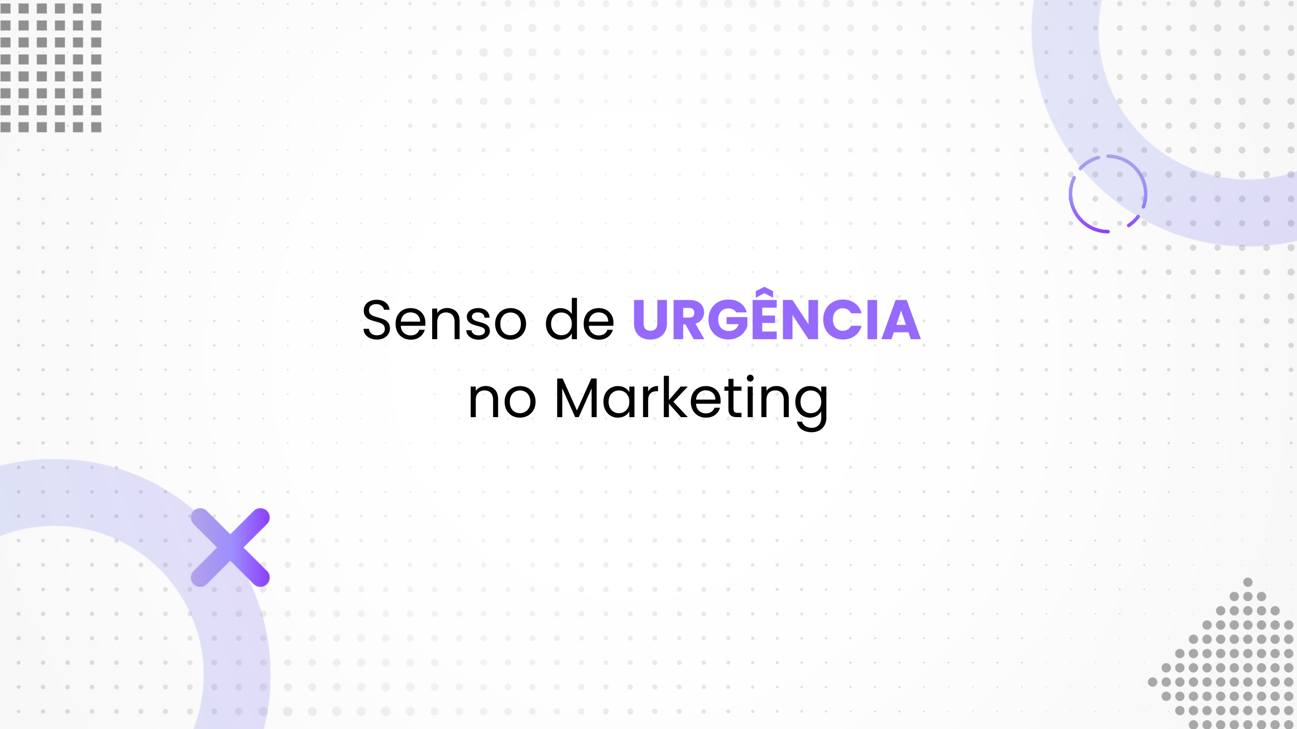 Como trabalhar o senso de urgência nas suas campanhas de marketing para vender mais?