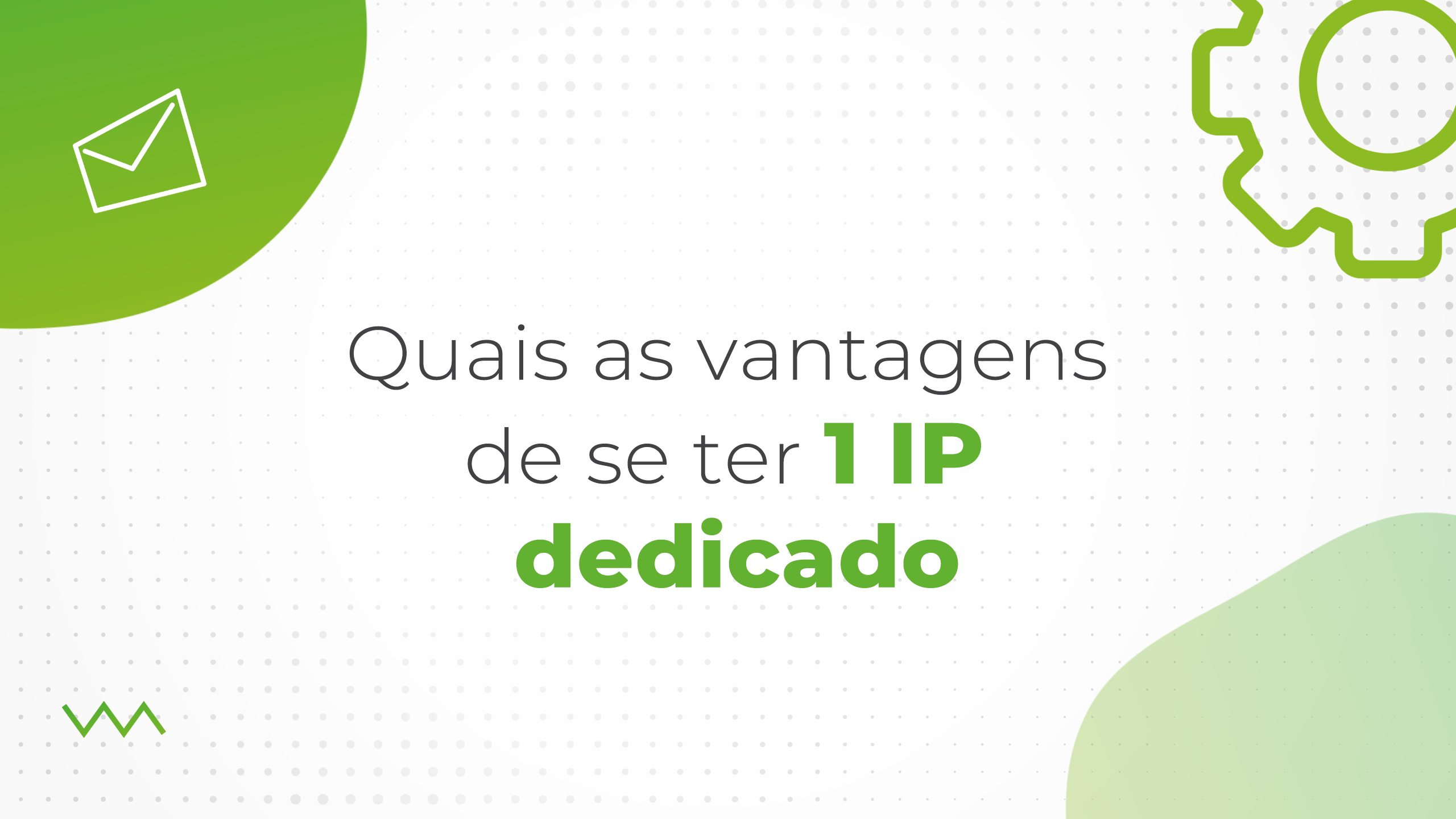 Vantagens de se ter um IP Dedicado