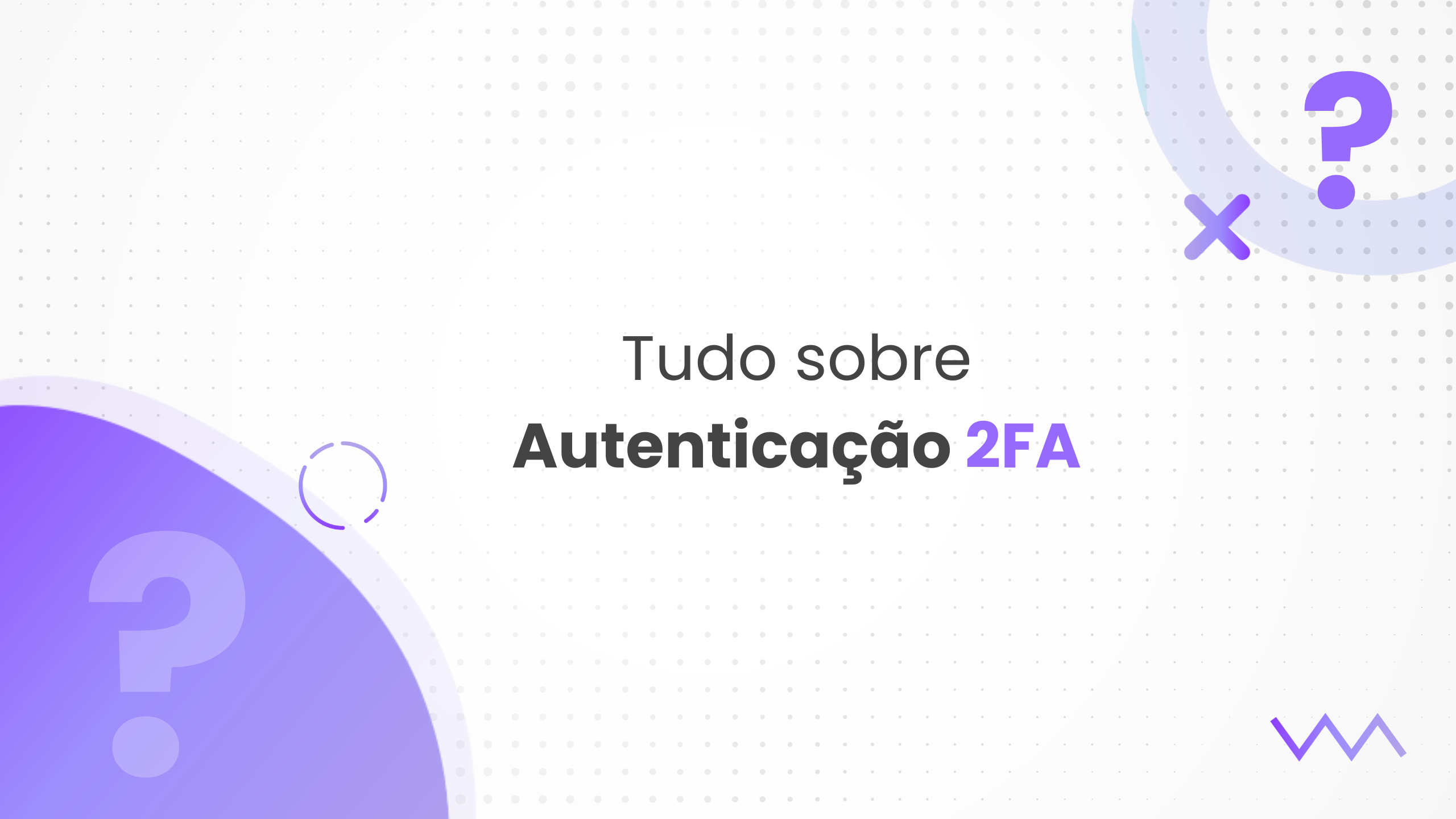 Autenticação 2FA: O que é e para que serve?