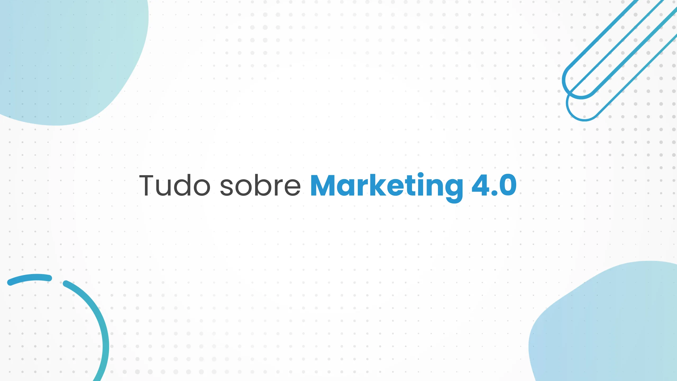 O que é Marketing 4.0 e como aplicar na prática?