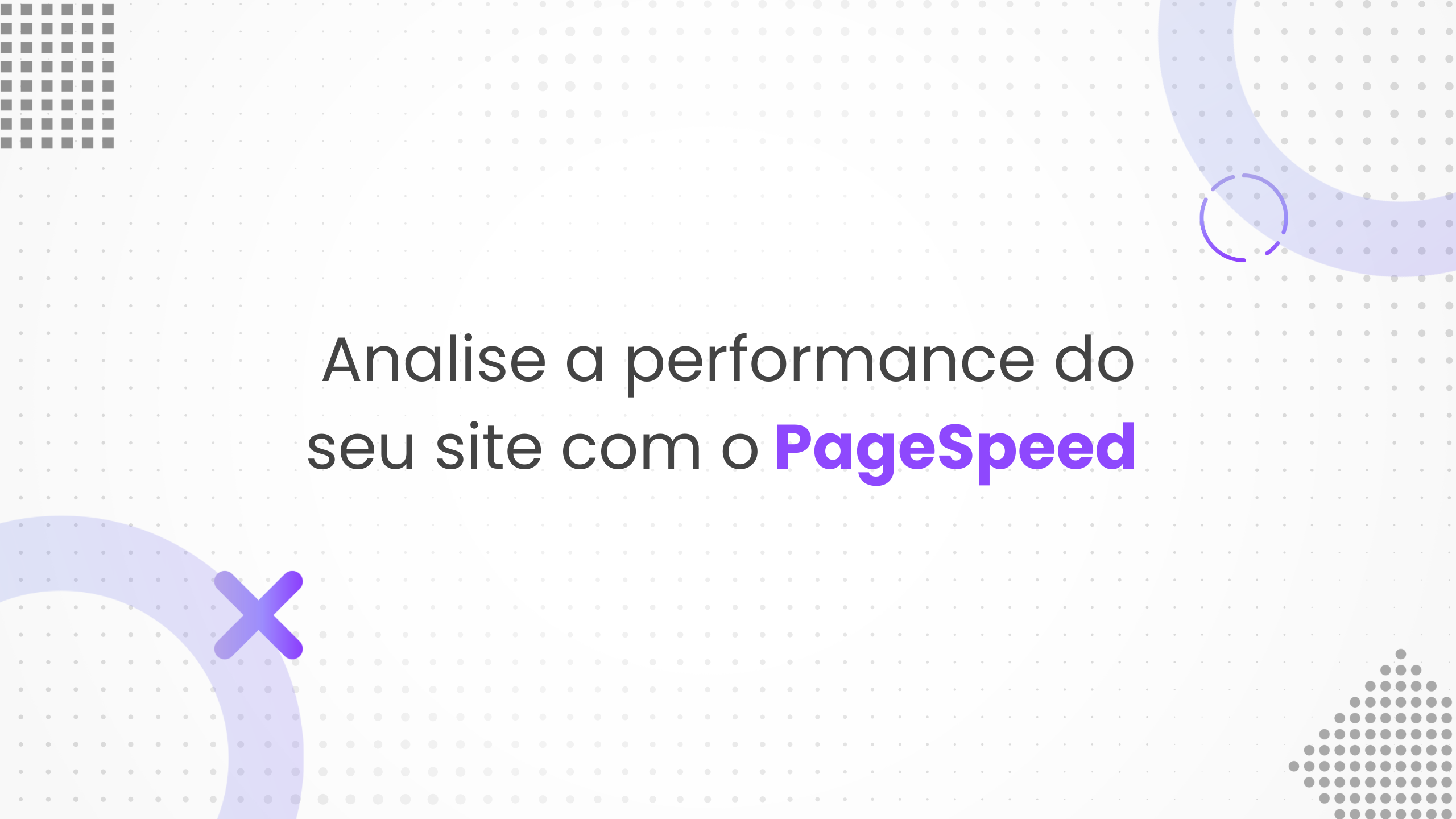 Saiba como descobrir a performance do seu site com o PageSpeed do Google.