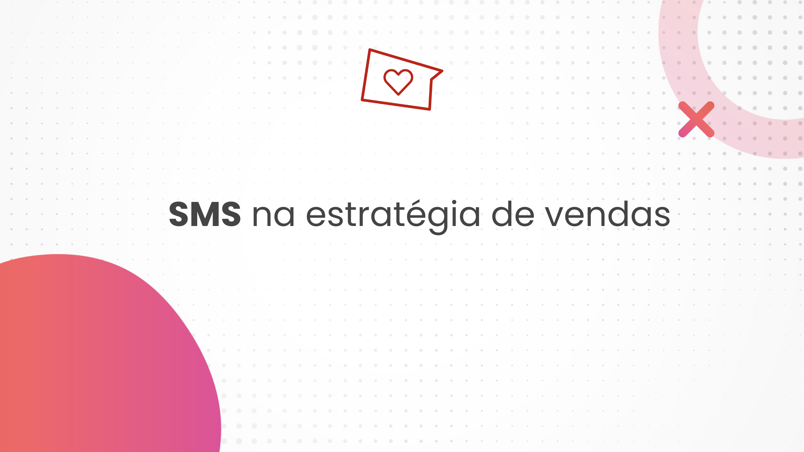 Quando usar o SMS na sua estratégia de vendas?