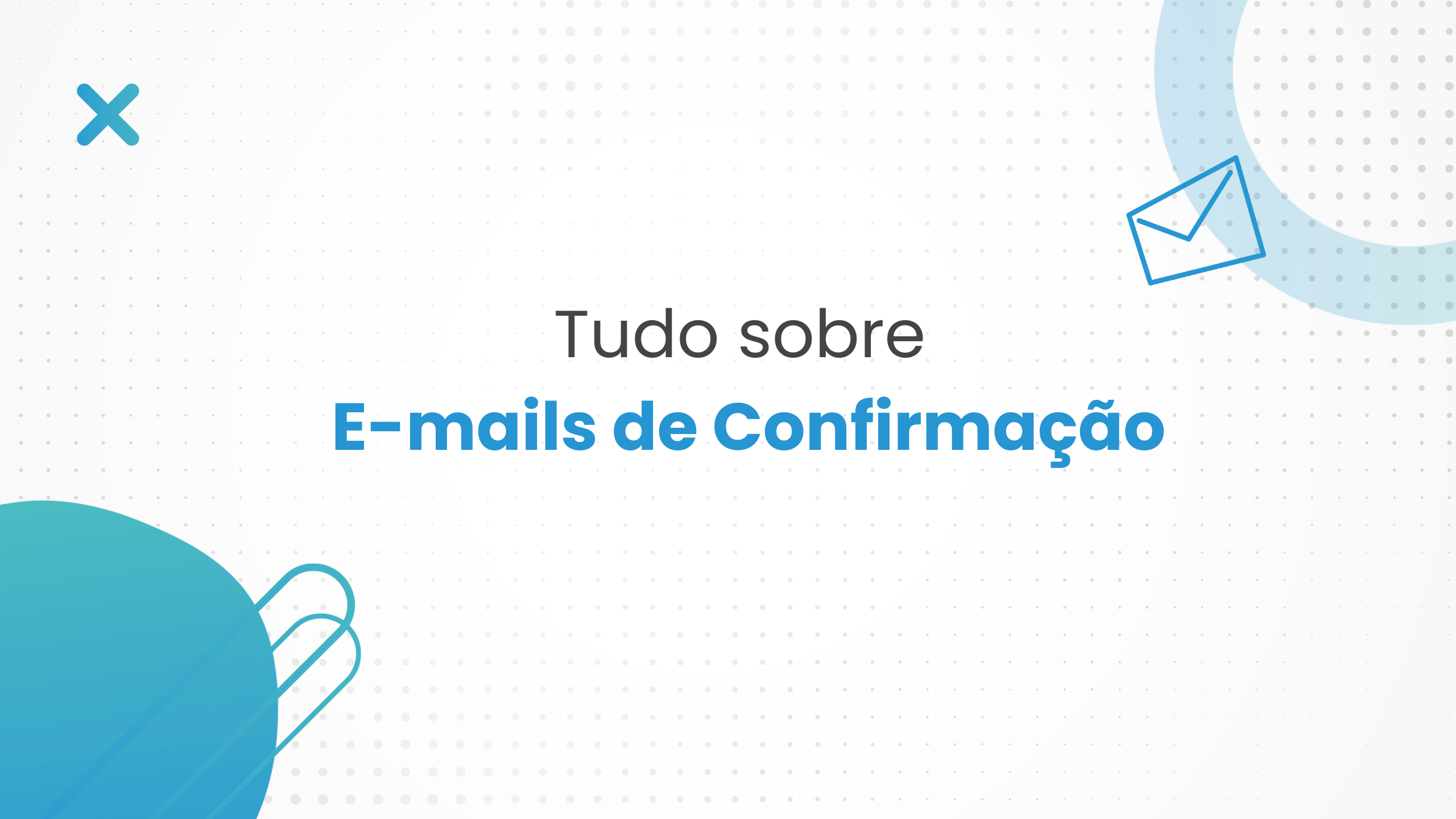 E-mails de confirmação: qual a importância e como otimizar seus resultados?